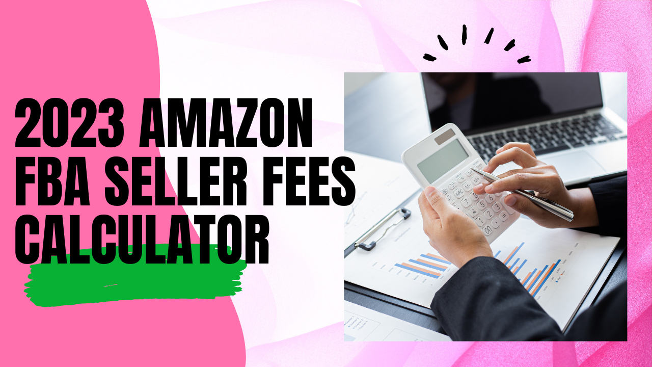 2023 Amazon FBA Seller Fees calculator